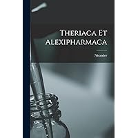 Theriaca Et Alexipharmaca (Greek Edition) Theriaca Et Alexipharmaca (Greek Edition) Paperback Hardcover