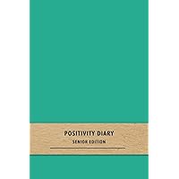 Positivity Diary Senior Editon: A quick daily gratitude journal for elderly patients | Track moods and emotions and focus on happy thoughts and positive mindsets Positivity Diary Senior Editon: A quick daily gratitude journal for elderly patients | Track moods and emotions and focus on happy thoughts and positive mindsets Paperback