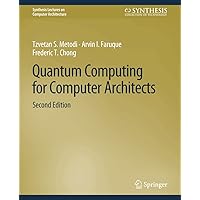 Quantum Computing for Computer Architects, Second Edition (Synthesis Lectures on Computer Architecture) Quantum Computing for Computer Architects, Second Edition (Synthesis Lectures on Computer Architecture) Paperback
