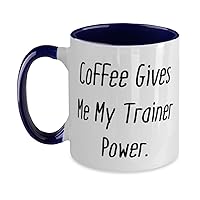 Coffee Gives Me My Trainer Power. Trainer Two Tone 11oz Mug, Sarcastic Trainer Gifts, Cup For Coworkers from Coworkers, Personalized trainer gifts, Custom trainer gifts, Unique fitness gifts, One of a