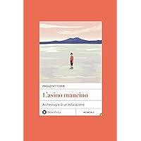 L' asino mancino: Archeologia di un'educazione (Italian Edition) L' asino mancino: Archeologia di un'educazione (Italian Edition) Kindle