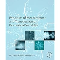Principles of Measurement and Transduction of Biomedical Variables Principles of Measurement and Transduction of Biomedical Variables Kindle Hardcover