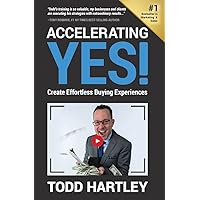 Accelerating Yes: Create Effortless Buying Experiences Accelerating Yes: Create Effortless Buying Experiences Kindle Paperback