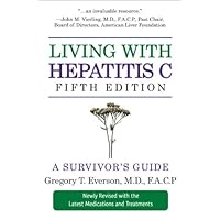 Living with Hepatitis C, Fifth Edition: A Survivor's Guide Living with Hepatitis C, Fifth Edition: A Survivor's Guide Kindle Paperback