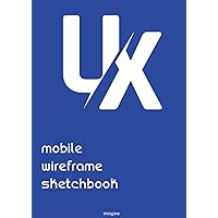 UX Mobile Wireframe Sketchbook (blue): Sketchbook for Mobile User Interface Prototyping - UX/UI Design - 120 pages - Large format (French Edition)
