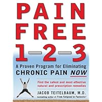 Pain Free 1-2-3: A Proven Program for Eliminating Chronic Pain Now Pain Free 1-2-3: A Proven Program for Eliminating Chronic Pain Now Kindle Paperback