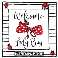 Welcome Lady Bug / Baby Shower Guest Book: Sign In Guestbook / Bonus Gift Tracker Log & Memory Keepsake / Cute Lady Bug & Polka Dot Bows Theme For Girls (It's A Girl Baby Shower Guest Book Series)