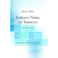 Foreign News on Tobacco: September 2, 1925 (Classic Reprint) Foreign News on Tobacco: September 2, 1925 (Classic Reprint) Hardcover Paperback
