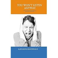 You Won't Listen Anyway: An HR Manager's Guide to Burnout Prevention & Recovery You Won't Listen Anyway: An HR Manager's Guide to Burnout Prevention & Recovery Paperback