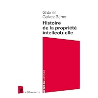 Histoire de la propriété intellectuelle Histoire de la propriété intellectuelle Kindle Paperback