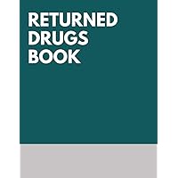 Returned Drugs Book: EXPIRED & RETURNED DRUG INVENTORY, for drugs covered under the Controlled Drugs and Substances, Notebook Journal Controlled Drug, Recording And Medication Log Book (4).