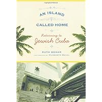 An Island Called Home: Returning to Jewish Cuba An Island Called Home: Returning to Jewish Cuba Hardcover Kindle Paperback