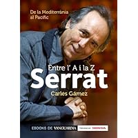 Serrat entre l'A i la Z. De la Mediterrània al Pacífic (Catalan Edition) Serrat entre l'A i la Z. De la Mediterrània al Pacífic (Catalan Edition) Kindle