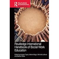 Routledge International Handbook of Social Work Education (Routledge International Handbooks) Routledge International Handbook of Social Work Education (Routledge International Handbooks) Kindle Hardcover Paperback
