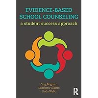 Evidence-Based School Counseling: A Student Success Approach Evidence-Based School Counseling: A Student Success Approach Paperback Kindle Hardcover