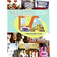 Vintage L.A.: Eats, Boutiques, Decor, Landmarks, Markets & More Vintage L.A.: Eats, Boutiques, Decor, Landmarks, Markets & More Paperback Mass Market Paperback