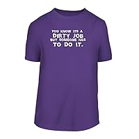 It's A Dirty Job But Someone Has to Do It. - A Nice Men's Short Sleeve T-Shirt Shirt