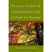 Person-Centred Counselling for People with Dementia: Making Sense of Self Person-Centred Counselling for People with Dementia: Making Sense of Self Kindle Paperback