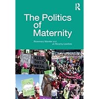 The Politics of Maternity The Politics of Maternity Kindle Hardcover Paperback