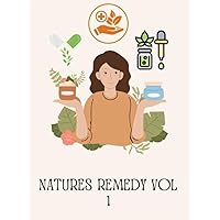 Natural Remedies : vol 1 (Natural Remedies for Everyday Insecurities)