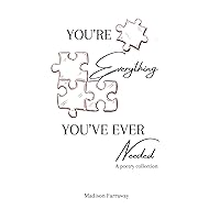 You're everything you've ever needed You're everything you've ever needed Paperback