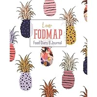 Low FODMAP Food Diary & Journal: Colorful Pineapples Daily Track of Foods and Symptoms for IBS, Crohn's, Celiac Disease and Other Digestive Intolerance