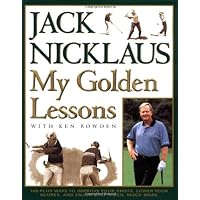 My Golden Lessons: 100-Plus Ways to Improve Your Shots, Lower Your Scores and Enjoy Golf Much, Much More My Golden Lessons: 100-Plus Ways to Improve Your Shots, Lower Your Scores and Enjoy Golf Much, Much More Hardcover Kindle
