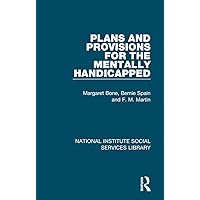 Plans and Provisions for the Mentally Handicapped (National Institute Social Services Library) Plans and Provisions for the Mentally Handicapped (National Institute Social Services Library) Hardcover Kindle Paperback