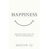HAPPINESS: Well-Being Advice from the World’s Leading Experts