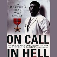 On Call in Hell: A Doctor's Iraq War Story On Call in Hell: A Doctor's Iraq War Story Audible Audiobook Paperback Kindle Hardcover Audio CD