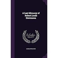 A Last Memory of Robert Louis Stevenson A Last Memory of Robert Louis Stevenson Hardcover Paperback