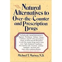 Natural Alternatives (o T C) to Over-The-counter and Prescription Drugs Natural Alternatives (o T C) to Over-The-counter and Prescription Drugs Hardcover Paperback Mass Market Paperback