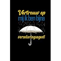 Vertrouw Op Mij Ik Ben Bijna Verzekeringsagent: 120 Pagina's Met Voering Notitieboekje Om Uw Aardige Ideeëngift Aan Uw Mooie Agent Van De ... Gebiedsstudent Te Schrijven (Dutch Edition)