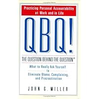 QBQ! The Question Behind the Question: Practicing Personal Accountability at Work and in Life QBQ! The Question Behind the Question: Practicing Personal Accountability at Work and in Life Audible Audiobook Paperback Kindle Hardcover Audio CD