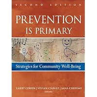 Prevention Is Primary: Strategies for Community Well Being Prevention Is Primary: Strategies for Community Well Being eTextbook Paperback