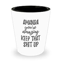 Amanda Shot Glass You're Amazing Keep That Shit Up Motivation Custom Name 1.5 Oz Shotglass