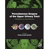 Percutaneous Surgery of the Upper Urinary Tract: Handbook of Endourology Percutaneous Surgery of the Upper Urinary Tract: Handbook of Endourology Kindle Hardcover
