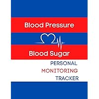 Blood Pressure, Blood Sugar Personal Monitoring Tracker: Daily Logbook for Adults