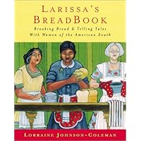Larissa's Breadbook Baking Bread And Telling Tales With Women Of The American South Larissa's Breadbook Baking Bread And Telling Tales With Women Of The American South Kindle Hardcover Paperback