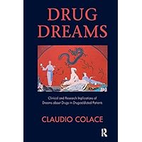 Drug Dreams: Clinical and Research Implications of Dreams about Drugs in Drug-addicted Patients Drug Dreams: Clinical and Research Implications of Dreams about Drugs in Drug-addicted Patients Kindle Hardcover Paperback
