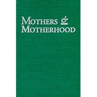 MOTHERS MOTHERHOOD: READINGS IN AMERICAN HISTORY (WOMEN & HEALTH C&S PERSPECTIVE) MOTHERS MOTHERHOOD: READINGS IN AMERICAN HISTORY (WOMEN & HEALTH C&S PERSPECTIVE) Hardcover Paperback