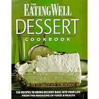 The Eating Well Dessert Cookbook: 150 Recipes to Bring Dessert Back into Your Life The Eating Well Dessert Cookbook: 150 Recipes to Bring Dessert Back into Your Life Hardcover Paperback