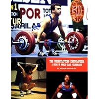 The Weightlifting Encyclopedia: A Guide to World Class Performance The Weightlifting Encyclopedia: A Guide to World Class Performance Paperback
