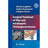 Surgical Treatment of Hilar and Intrahepatic Cholangiocarcinoma (Updates in Surgery) Surgical Treatment of Hilar and Intrahepatic Cholangiocarcinoma (Updates in Surgery) Kindle Paperback