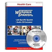 Workplace Spanish for Health Care Workplace Spanish for Health Care Spiral-bound