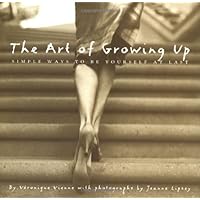 The Art of Growing Up: Simple Ways to Be Yourself at Last The Art of Growing Up: Simple Ways to Be Yourself at Last Hardcover