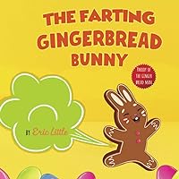 The Farting Gingerbread Bunny: Easter Basket Stuffers Featuring the Classic Tale of The Gingerbread Man, Gifts For Teens and All Kids, Boys and Girls The Farting Gingerbread Bunny: Easter Basket Stuffers Featuring the Classic Tale of The Gingerbread Man, Gifts For Teens and All Kids, Boys and Girls Paperback Hardcover