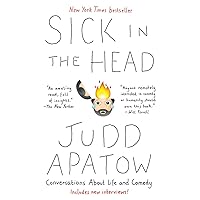 Sick in the Head: Conversations About Life and Comedy Sick in the Head: Conversations About Life and Comedy Paperback Kindle Hardcover