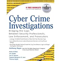 Cyber Crime Investigations: Bridging the Gaps Between Security Professionals, Law Enforcement, and Prosecutors Cyber Crime Investigations: Bridging the Gaps Between Security Professionals, Law Enforcement, and Prosecutors Kindle Paperback