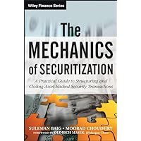The Mechanics of Securitization: A Practical Guide to Structuring and Closing Asset-Backed Security Transactions (Wiley Finance Book 193) The Mechanics of Securitization: A Practical Guide to Structuring and Closing Asset-Backed Security Transactions (Wiley Finance Book 193) Hardcover Kindle